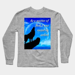 Raised By Wolves Long Sleeve T-Shirt